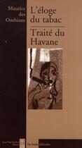 Couverture du livre « L'éloge du tabac ; traité du havane » de Maurice Des Ombiaux aux éditions Jean-paul Rocher