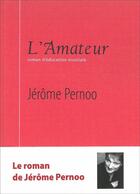 Couverture du livre « L'amateur » de Jerome Pernoo aux éditions Symetrie