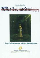 Couverture du livre « L'ere des enchanteurs 1 : la princesse du crepuscule » de Vania Cacete aux éditions Editions Du Masque D'or