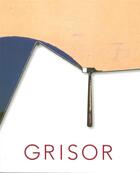 Couverture du livre « Grisor » de D Grisor et G Durozoi aux éditions Invenit
