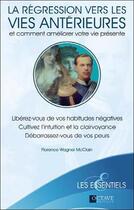 Couverture du livre « La régression vers les vies antérieures et comment améliorer votre vie présente » de Florence Wagner Mcclain aux éditions Octave