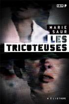 Couverture du livre « Les tricoteuses » de Marie Saur aux éditions Heliotrope