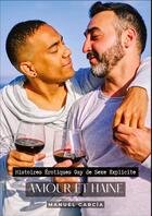 Couverture du livre « Amour et Haine : Histoires Érotiques Gay de Sexe Explicite » de Manuel Garcia aux éditions Tredition