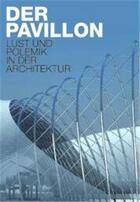Couverture du livre « The pavilion pleasure and polemics in architecture /anglais/allemand » de Cachola Schmal Peter aux éditions Hatje Cantz