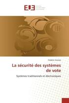 Couverture du livre « La securite des systemes de vote - systemes traditionnels et electroniques » de Connes Frederic aux éditions Editions Universitaires Europeennes