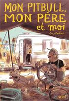 Couverture du livre « Mon pitbull, mon père et moi... » de Gary Paulsen aux éditions Seuil Jeunesse