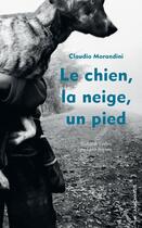 Couverture du livre « Le chien, la neige, un pied » de Claudio Morandini aux éditions Editions Anacharsis