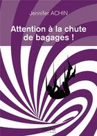 Couverture du livre « Attention à la chute de bagages ! » de Jennifer Achin aux éditions Verone