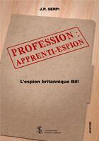 Couverture du livre « Profession : apprenti-espion » de J.P. Serpi aux éditions Sydney Laurent