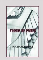 Couverture du livre « Voisins de palier » de Nathalie Paz aux éditions Bookelis