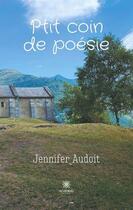 Couverture du livre « Ptit coin de poesie » de Audoit Jennifer aux éditions Le Lys Bleu