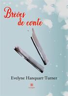 Couverture du livre « Brèves de conte » de Evelyne Hanquart-Turner aux éditions Le Lys Bleu