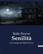 Couverture du livre « Senilità : Un roman de Italo Svevo » de Italo Svevo aux éditions Culturea