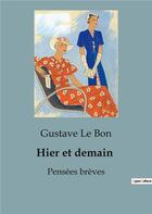 Couverture du livre « Hier et demain : Pensées brèves » de Gustave Le Bon aux éditions Shs Editions