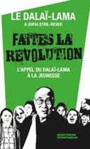 Couverture du livre « Faites la révolution ! l'appel du dalaï-lama à la jeunesse » de Dalai-Lama et Sofia Stril-Rever aux éditions Massot Editions
