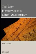 Couverture du livre « The Lost History of the Ninth Amendment » de Lash Kurt T aux éditions Oxford University Press Usa