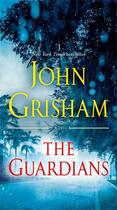 Couverture du livre « THE GUARDIANS - A NOVEL » de John Grisham aux éditions Random House Us