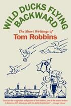 Couverture du livre « Wild ducks flying backward » de Tom Robbins aux éditions No Exit