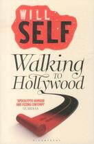 Couverture du livre « WALKING TO HOLLYWOOD » de Will Self aux éditions Bloomsbury Uk