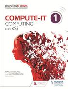 Couverture du livre « Compute-IT: Student's Book 1 - Computing for KS3 » de Listed No Author aux éditions Hodder Education Digital