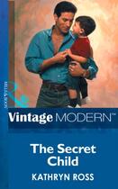 Couverture du livre « The Secret Child (Mills & Boon Modern) » de Kathryn Ross aux éditions Mills & Boon Series