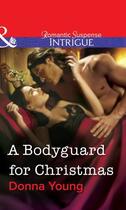 Couverture du livre « A Bodyguard for Christmas (Mills & Boon Intrigue) » de Donna Young aux éditions Mills & Boon Series