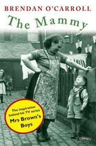 Couverture du livre « The mammy » de Brendan O'Carroll aux éditions The O'brien Press Digital