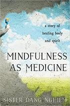Couverture du livre « Mindfulness as medicine » de Nghiem Sister Dang aux éditions Random House Us