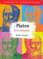 Couverture du livre « Platon - eros pedagogue » de Michel Autiquet aux éditions Hachette Education