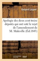 Couverture du livre « Apologie des deux cent treize deputes qui ont vote le rejet de l'amendement de m. maleville... » de Laignel Gaspard aux éditions Hachette Bnf
