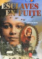 Couverture du livre « Esclaves en fuite » de Ayres-K aux éditions Le Livre De Poche Jeunesse