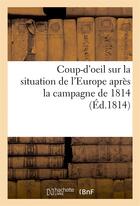 Couverture du livre « Coup-d'oeil sur la situation de l'europe apres la campagne de 1814 » de Carrion-Nisas aux éditions Hachette Bnf