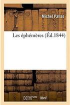 Couverture du livre « Les ephemeres » de Pallas Michel aux éditions Hachette Bnf