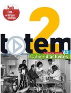 Couverture du livre « Totem 2 : FLE ; cahier d'activités ; A2 » de Lucas Malcor et Claire Marchandeau aux éditions Hachette Fle