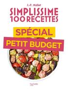 Couverture du livre « Simplissime : 100 recettes ; spécial petit budget » de Jean-Francois Mallet aux éditions Hachette Pratique