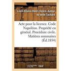 Couverture du livre « Acte pour la licence. Code Napoléon. La Propriété en général. Procédure civile. Matières sommaires : Code pénal. Des Personnes civilement responsables. Académie de Toulouse. Faculté de droit » de Tachard L-H-H-V. aux éditions Hachette Bnf