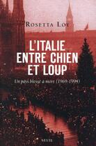 Couverture du livre « L'Italie entre chien et loup ; un pays blessé à mort (1969-1994) » de Rosetta Loy aux éditions Seuil