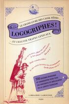 Couverture du livre « Logogriphes ; casse-têtes et chausse-trape lexicaux » de  aux éditions Larousse