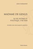 Couverture du livre « Madame de Genlis ; sa vie intime et politique, 1746-1830 ; d'après des documents inédits » de Jean Harmand aux éditions Slatkine Reprints