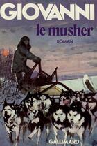 Couverture du livre « Le Musher » de Jose Giovanni aux éditions Gallimard