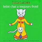 Couverture du livre « Maman et bébé : bébé chat a toujours froid » de Texier Ophélie aux éditions Gallimard-jeunesse