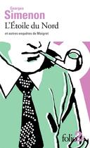 Couverture du livre « L'étoile du nord et autres enquêtes de Maigret » de Georges Simenon aux éditions Folio