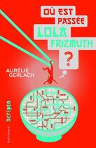 Couverture du livre « Où est passée Lola Frizmuth ? » de Aurelie Gerlach aux éditions Gallimard-jeunesse