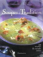 Couverture du livre « Soupes de tradition - soixante cinq recettes du monde entier » de Aglae Blin aux éditions Flammarion