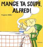 Couverture du livre « Mange ta soupe, Alfred ! » de Miller Virginia aux éditions Nathan