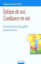 Couverture du livre « Estime de soi confiance en soi ; les fondements de notre equilibre personnel et social ; 2e edition » de Josiane De Saint Paul aux éditions Intereditions