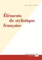 Couverture du livre « Éléments de stylistique française » de Georges Molinie aux éditions Puf
