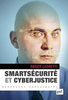 Couverture du livre « Smartsécurité et cybersjustice » de Xavier Leonetti aux éditions Puf