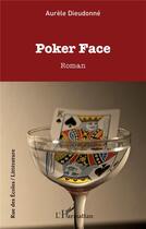 Couverture du livre « Poker Face » de Aurele Dieudonne aux éditions L'harmattan