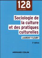 Couverture du livre « Sociologie de la culture et des pratiques culturelles (3e édition) » de Laurent Fleury aux éditions Armand Colin